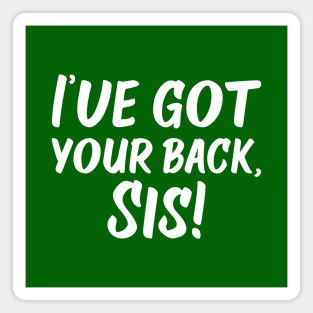 I've Got Your Back, Sis! | Siblings | Quotes | Emerald Green Magnet